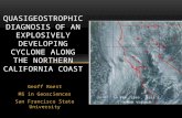 Geoff Roest MS in Geosciences San Francisco State University QUASIGEOSTROPHIC DIAGNOSIS OF AN EXPLOSIVELY DEVELOPING CYCLONE ALONG THE NORTHERN CALIFORNIA.