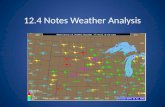 12.4 Notes Weather Analysis. Main Idea: Weather maps are created to organize & describe meteorological (weather) observations.