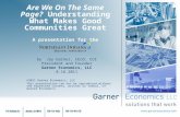 Are We On The Same Page? Understanding What Makes Good Communities Great A presentation for the by Jay Garner, CEcD, CCE President and Founder Garner Economics,