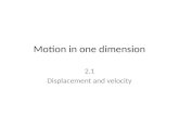 Motion in one dimension 2.1 Displacement and velocity.