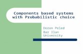 Components based systems with Probabilistic choice Doron Peled Bar Ilan University.