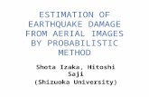 ESTIMATION OF EARTHQUAKE DAMAGE FROM AERIAL IMAGES BY PROBABILISTIC METHOD Shota Izaka, Hitoshi Saji (Shizuoka University)