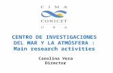 CENTRO DE INVESTIGACIONES DEL MAR Y LA ATMÓSFERA : Main research activities Carolina Vera Director.