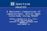 Spectrum Health 1 A National Comparison of Laparoscopic versus Open Colectomy Using NSQIP Anthony J Senagore M.D, M.S., M.B.A. VP/CAO, Spectrum Health.