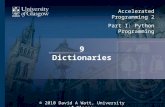 9 Dictionaries © 2010 David A Watt, University of Glasgow Accelerated Programming 2 Part I: Python Programming 1.
