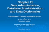 Chapter 11 Data Administration, Database Administration, and Data Dictionaries Fundamentals of Database Management Systems by Mark L. Gillenson, Ph.D.