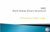 Preventing Scope Creep. WORK BREAKDOWN SRUCTURE (WBS) AA deliverable-oriented "family tree" of work packages that organizes, defines, and graphically.