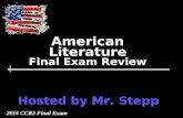 American Literature Final Exam Review Hosted by Mr. Stepp 2014 CCR3 Final Exam.