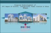 Proposed Redevelopment of DTC Depot-IP Estate, Indraprastha Power Station and Vikas Bhawan Proposed Redevelopment of DTC Depot-IP Estate, Indraprastha.