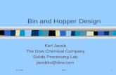 3/17/00KVJ1 Bin and Hopper Design Karl Jacob The Dow Chemical Company Solids Processing Lab jacobkv@dow.com.