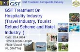 GST Treatment On Hospitality Industry (Travel Industry, Tourist Refund Scheme and Hotel Industry ) Date: 28.4.2014 Time:4.30pm-6.00pm Place:Vivatel Hotel,