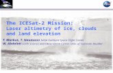 The ICESat-2 Mission: Laser altimetry of ice, clouds and land elevation T. Markus, T. Neumann NASA Goddard Space Flight Center W. Abdalati Earth Science.