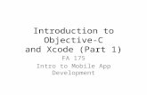Introduction to Objective-C and Xcode (Part 1) FA 175 Intro to Mobile App Development.
