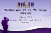 VA/DoD and VA to VA Image Sharing Class 755 Julian Werfel and Roger Coney.