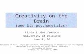 Linda S. Gottfredson University of Delaware Newark, DE Creativity on the Brain (and its psychometrics) Discussion of Rex E. Jung’s presentation, “Neuroimaging.