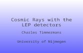 Cosmic Rays with the LEP detectors Charles Timmermans University of Nijmegen.