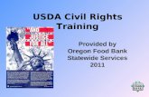 USDA Civil Rights Training Provided by Oregon Food Bank Statewide Services 2011.