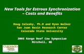 New Tools for Estrous Synchronization – Costs and Benefits Doug Zalesky, Ph.D and Ryon Walker San Juan Basin Research Center Colorado State University.