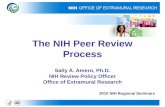 The NIH Peer Review Process Sally A. Amero, Ph.D. NIH Review Policy Officer Office of Extramural Research 2010 NIH Regional Seminars.