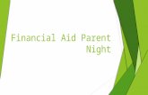 Financial Aid Parent Night. Topics We Will Cover Tonight  Types of Financial Aid  Applying and Determining Aid -Terms to know -FAFSA/TASFA  Financial.