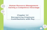 Chapter 12 Recognizing Employee Contributions with Pay McGraw-Hill/Irwin Copyright © 2013 by The McGraw-Hill Companies, Inc. All rights reserved. Human.