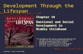 Copyright © Allyn & Bacon 2004 Development Through the Lifespan Chapter 10 Emotional and Social Development in Middle Childhood This multimedia product.