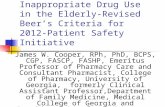 Inappropriate Drug Use in the Elderly-Revised Beer’s Criteria for 2012-Patient Safety Initiative James W. Cooper, RPh, PhD, BCPS, CGP, FASCP, FASHP, Emeritus.
