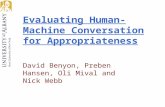 Evaluating Human-Machine Conversation for Appropriateness David Benyon, Preben Hansen, Oli Mival and Nick Webb.
