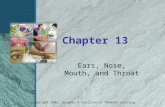 Copyright 2002, Delmar, A division of Thomson Learning Chapter 13 Ears, Nose, Mouth, and Throat.