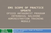 State of Louisiana Bureau of EMS Department of Health & Hospitals Office of Public Health EMS SCOPE OF PRACTICE UPDATE OPIOID ANTAGONIST PROGRAM INTRANASAL.