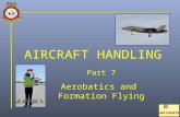 AIRCRAFT HANDLING Part 7 Aerobatics and Formation Flying.