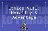 Ethics VIII: Morality & Advantage. David Gauthier: “Morality and Advantage” What is the relation between morality and advantage? Can duty be reduced to.