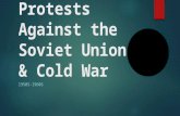 Protests Against the Soviet Union & Cold War 1950S-1960S.