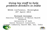 Using lay staff to help problem drinkers in India NDSAG Conference, Birmingham 29 th April 2013 Richard Velleman Emeritus Professor of Mental Health Research,