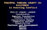 PEACEFUL TURKANA COUNTY CO-EXISTENCE in Averting Conflict PHILIP LOBURI LOUREN Coordinator Namulen Foundation Turkana County Coordinator Makaka Community.