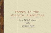 1 Themes in the Western Humanities Late Middle Ages to the Modern Age.
