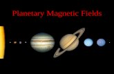 Planetary Magnetic Fields. Like many Planets in our Solar System the Earth has a Magnetic Field