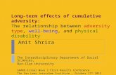Long-term effects of cumulative adversity: The relationship between adversity type, well- being, and physical disability Amit Shrira The Interdisciplinary.