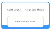 1 Ch16 and 17 - Acids and Bases Brady & Senese, 5th Ed.