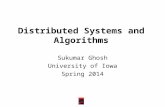 Distributed Systems and Algorithms Sukumar Ghosh University of Iowa Spring 2014.
