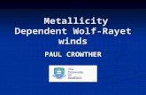 Metallicity Dependent Wolf-Rayet winds Metallicity Dependent Wolf-Rayet winds PAUL CROWTHER.
