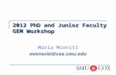 2012 PhD and Junior Faculty GEM Workshop Maria Minniti mminniti@cox.smu.edu.