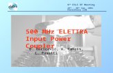8 th ESLS RF Meeting 29 th – 30 th Sep. 2004 Daresbury Lab 500 MHz ELETTRA Input Power Coupler B. Baricevic, A. Fabris, C. Pasotti.