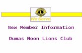 New Member Information Dumas Noon Lions Club. Welcome to the Dumas Noon Lions Club OUR MOTTO “WE SERVE”
