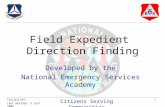 1FieldLN.PPT LAST REVISED: 9 JULY 2008 Citizens Serving Communities Field Expedient Direction Finding Developed by the National Emergency Services Academy.