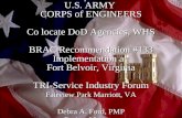 1 U.S. ARMY CORPS of ENGINEERS Co locate DoD Agencies, WHS BRAC Recommendation #133 Implementation at Fort Belvoir, Virginia Fort Belvoir, Virginia TRI-Service.