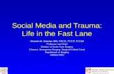 Social Media and Trauma: Life in the Fast Lane Vicente H. Gracias MD, FACS, FCCP, FCCM Professor and Chief Division of Acute Care Surgery (Trauma, Emergency.