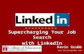 Supercharging Your Job Search with LinkedIn Kevin Grubb .