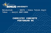 CHEMISTRY CONCRETE PERTEMUAN 06 Matakuliah: S0372 – Kimia Teknik Sipil Tahun: Ganjil 2007/2008.
