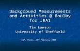 Background Measurements and Activities @ Boulby for JRA1 Tim Lawson University of Sheffield IAP, Paris, 14 th February 2006.
